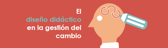 Diseño instruccional y gestión del cambio